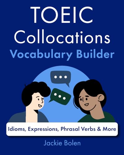 TOEIC Collocations Vocabulary Builder: Idioms, Expressions, Phrasal Verbs & More (English for IELTS, TOEFL, and TOEIC) von Independently published